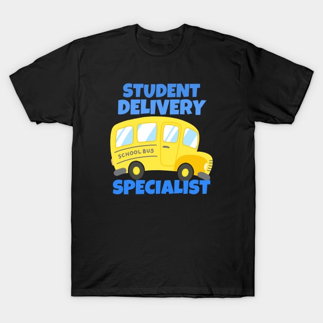 Student Delivery Specialist - School Bus Driver T-Shirt by ricricswert